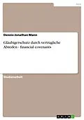 E-Book (pdf) Gläubigerschutz durch vertragliche Abreden - financial covenants von Dennis-Jonathan Mann