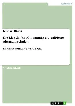 E-Book (epub) Die Idee der Just Community als realisierte Alternativschulen von Michael Dathe