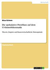E-Book (pdf) Die spekulative Preisblase auf dem US-Immobilienmarkt von Nico Grimm