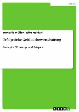 E-Book (pdf) Erfolgreiche Gebäudebewirtschaftung von Hendrik Müller, Eike Neidahl