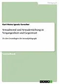 E-Book (epub) Sexualmoral und Sexualerziehung in Vergangenheit und Gegenwart von Karl-Heinz Ignatz Kerscher