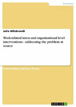 E-Book (epub) Work-related stress and organizational level interventions - addressing the problem at source von Julia Hillebrandt