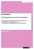 E-Book (epub) Die Maquiladora-Industrie Nordmexikos von Florian Dittmar