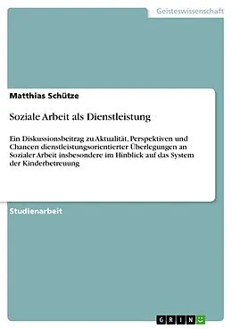 E-Book (epub) Soziale Arbeit als Dienstleistung von Matthias Schütze