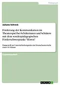 E-Book (pdf) Förderung der Kommunikation im Theaterspiel bei Schülerinnen und Schülern mit dem sonderpädagogischen Förderschwerpunkt "Hören" von Juliane Schreck