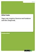 E-Book (epub) Ärger, eine negative Emotion mit Funktion - seine Diagnostik von Ulrike Franke