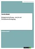 E-Book (pdf) Krippenerziehung - ein JA zur Fremdunterbringung von Carolin Büdel
