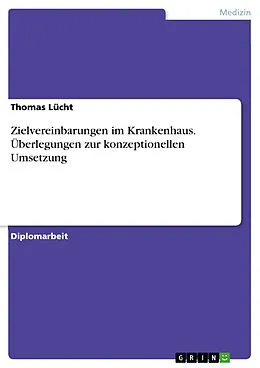 E-Book (epub) Zielvereinbarungen im Krankenhaus - Überlegungen zur konzeptionellen Umsetzung von Thomas Lücht