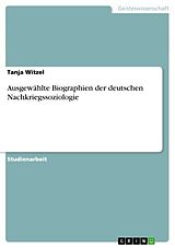 E-Book (pdf) Ausgewählte Biographien der deutschen Nachkriegssoziologie von Tanja Witzel