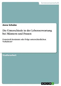 E-Book (epub) Die Unterschiede in der Lebenserwartung bei Männern und Frauen von Anna Schulze