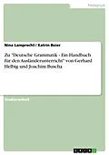 E-Book (pdf) Zu "Deutsche Grammatik - Ein Handbuch für den Ausländerunterricht" von Gerhard Helbig und Joachim Buscha von Nina Lamprecht, Katrin Beier