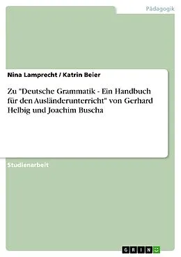 E-Book (pdf) Zu "Deutsche Grammatik - Ein Handbuch für den Ausländerunterricht" von Gerhard Helbig und Joachim Buscha von Nina Lamprecht, Katrin Beier