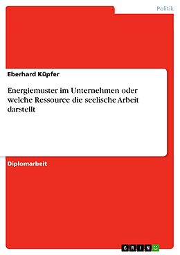 E-Book (pdf) Energiemuster im Unternehmen oder welche Ressource die seelische Arbeit darstellt von Eberhard Küpfer