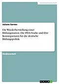 E-Book (epub) Die Wiederherstellung einer Bildungsnation - Die PISA-Studie und ihre Konsequenzen für die deutsche Bildungspolitik von Juliane Sarnes