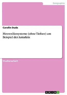 E-Book (epub) Meeresökosysteme (ohne Tiefsee) am Beispiel der Antarktis von Carolin Duda