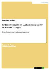 eBook (pdf) Sir Ernest Shackleton - A charismatic leader in times of changes de Stephan Weber