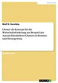 E-Book (epub) Cluster als Konzept für die Wirtschaftsförderung am Beispiel des Automobilzulieferer-Clusters in Bosnien und Herzegowina von Wulf H. Goretzky