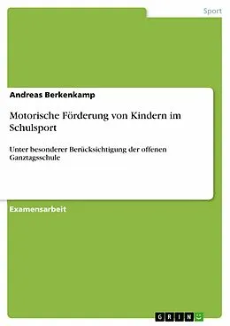 E-Book (pdf) Motorische Förderung von Kindern im Schulsport von Andreas Berkenkamp