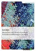 E-Book (epub) Verhaltensänderungen bei Menschen mit Down-Syndrom im Alter von Karin Böhm
