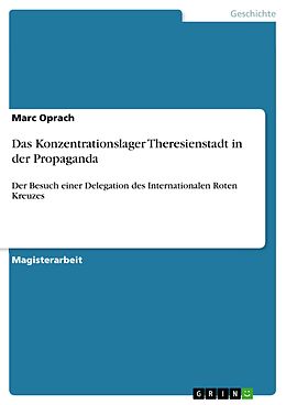 E-Book (pdf) Das Konzentrationslager Theresienstadt in der Propaganda von Marc Oprach