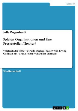 E-Book (pdf) Spielen Organisationen und ihre Pressestellen Theater? von Julia Degenhardt