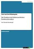 E-Book (epub) Die Tradition der frühneuzeitlichen Familienchroniken von Felix Carl-Emil Wiedergrün