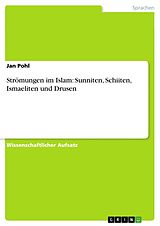 E-Book (pdf) Strömungen im Islam: Sunniten, Schiiten, Ismaeliten und Drusen von Jan Pohl