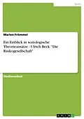 E-Book (epub) Ein Einblick in soziologische Theorieansätze - Ulrich Beck: "Die Risikogesellschaft" von Marlen Frömmel