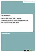 E-Book (epub) Die Darstellung von Caesars Romaufenthalten im Bellum civile aus erzähltheoretischer Sicht von Stefanie Wind