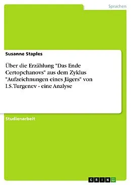 E-Book (epub) Über die Erzählung "Das Ende Certopchanovs" aus dem Zyklus "Aufzeichnungen eines Jägers" von I.S.Turgenev - eine Analyse von Susanne Staples