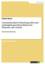 E-Book (epub) Unterrichtseinheit: Verbuchung sofort und nachträglich gewährter Rabatte bei Warenein- und -verkauf von Stefan Wurm