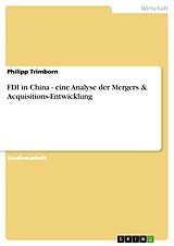 E-Book (pdf) FDI in China - eine Analyse der Mergers & Acquisitions-Entwicklung von Philipp Trimborn