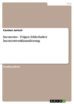 E-Book (pdf) Incoterms - Folgen fehlerhafter Incotermverklausulierung von Carsten Jurisch