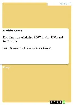 E-Book (epub) Die Finanzmarktkrise 2007 in den USA und in Europa von Mathias Kunze