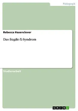 E-Book (epub) Das fragile-X-Syndrom von Rebecca Hasenclever