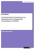 E-Book (epub) Unterrichtseinheit: Entdeckung von Manipulationen in Diagrammen (Anwendung von EXCEL) von Karin Busch