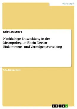 E-Book (pdf) Nachhaltige Entwicklung in der Metropolregion Rhein-Neckar - Einkommens- und Vermögensverteilung von Kristian Stoye