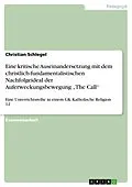 E-Book (pdf) Eine kritische Auseinandersetzung mit dem christlich-fundamentalistischen Nachfolgeideal der Auferweckungsbewegung "The Call" von Christian Schlegel