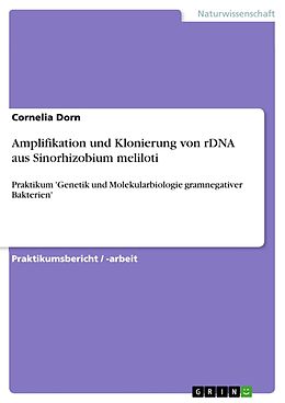 E-Book (epub) Amplifikation und Klonierung von rDNA aus Sinorhizobium meliloti von Cornelia Dorn