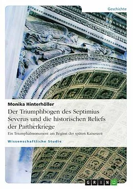 E-Book (epub) Der Triumphbogen des Septimius Severus und die historischen Reliefs der Partherkriege von Monika Hinterhöller