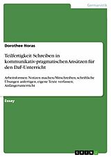 E-Book (pdf) Teilfertigkeit Schreiben in kommunikativ-pragmatischen Ansätzen für den DaF-Unterricht von Dorothee Noras
