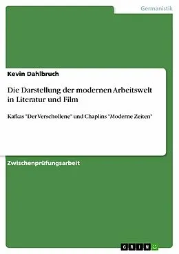 E-Book (epub) Die Darstellung der modernen Arbeitswelt in Literatur und Film von Kevin Dahlbruch