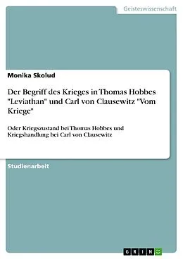 E-Book (epub) Der Begriff des Krieges in Thomas Hobbes "Leviathan" und Carl von Clausewitz "Vom Kriege" von Monika Skolud