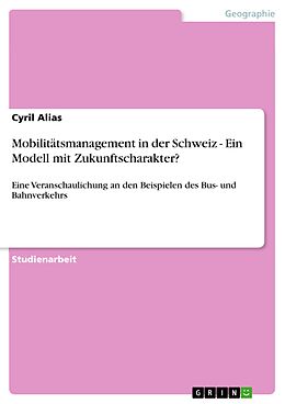 E-Book (epub) Mobilitätsmanagement in der Schweiz - Ein Modell mit Zukunftscharakter? von Cyril Alias