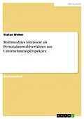 E-Book (epub) Multimodales Interview als Personalauswahlverfahren aus Unternehmensperspektive von Stefan Weber