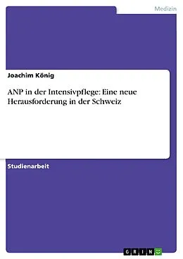 E-Book (epub) ANP in der Intensivpflege: Eine neue Herausforderung in der Schweiz von Joachim König