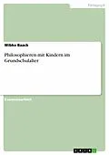 E-Book (epub) Philosophieren mit Kindern im Grundschulalter von Wibke Baack