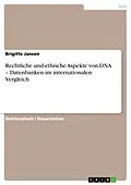 E-Book (pdf) Rechtliche und ethische Aspekte von DNA - Datenbanken im internationalen Vergleich von Brigitte Jansen