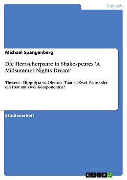 E-Book (pdf) Die Herrscherpaare in Shakespeares 'A Midsummer Nights Dream' von Michael Spangenberg
