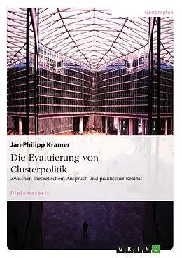 E-Book (pdf) Die Evaluierung von Clusterpolitik - Zwischen theoretischem Anspruch und praktischer Realität von Jan-Philipp Kramer